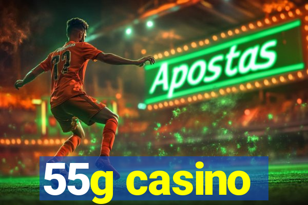 55g casino